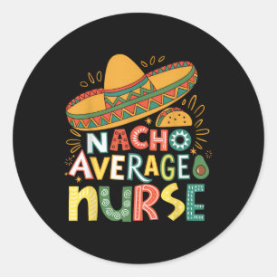 Sticker Rond Funny Nacho Moyenne Infirmière Cinco De Mayo Fiest