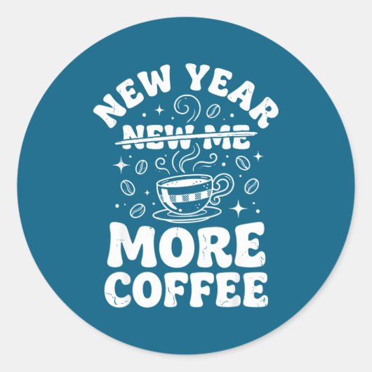 Sticker Rond Funny New Year New Me More Coffee Saying Humor  (Devant)