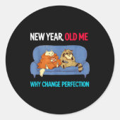 Sticker Rond Funny New Year Old Me Why Change Perfection Humor  (Devant)