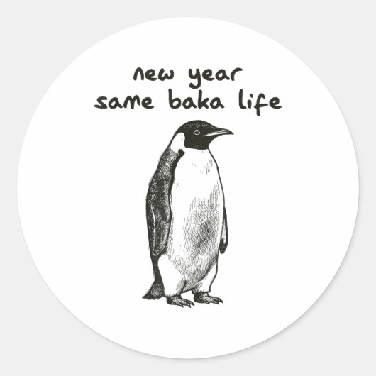 Sticker Rond Funny New Year Same Baka Life Humor Penguin Joke (Devant)