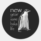 Sticker Rond Funny New Year Same Baka Life Penguin Joke (Devant)