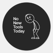 Sticker Rond Funny No New Tools Today  (Devant)