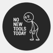 Sticker Rond Funny No New Tools Today  (Devant)