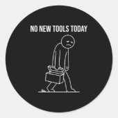 Sticker Rond Funny No New Tools Today Tool Lover  (Devant)