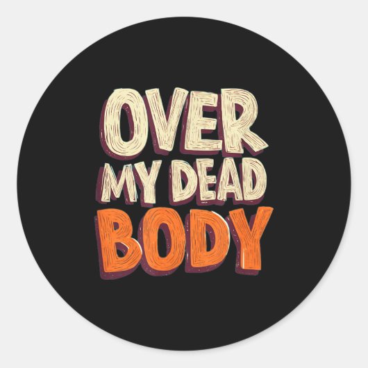 Sticker Rond Funny Over My Dead Body Speech Emblem  (Devant)