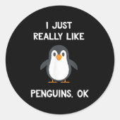 Sticker Rond Funny Penguin Quote I Just Really Like Penguins Ok (Devant)