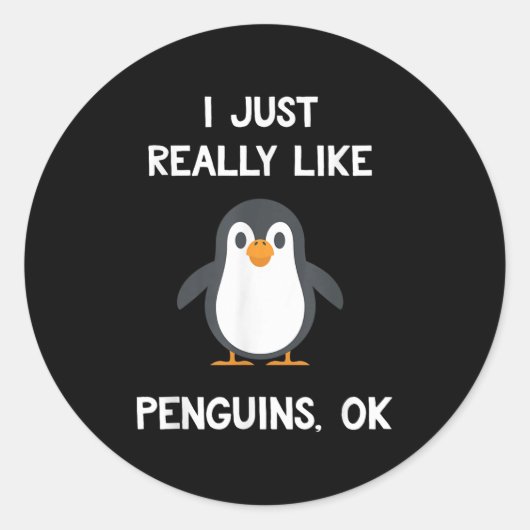 Sticker Rond Funny Penguin Quote I Just Really Like Penguins Ok (Devant)
