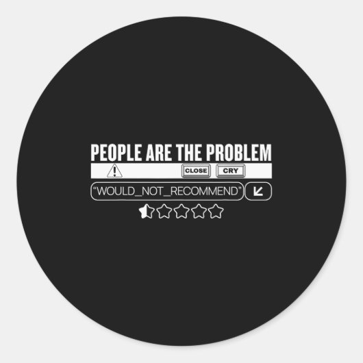 Sticker Rond Funny People Are The Problem, Would Not Recommend (Devant)