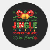 Sticker Rond Funny Probably Just Gonna Jingle Some Of The Way I (Devant)