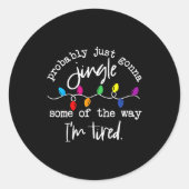 Sticker Rond Funny Probably Just Gonna Jingle Some Of The Way I (Devant)
