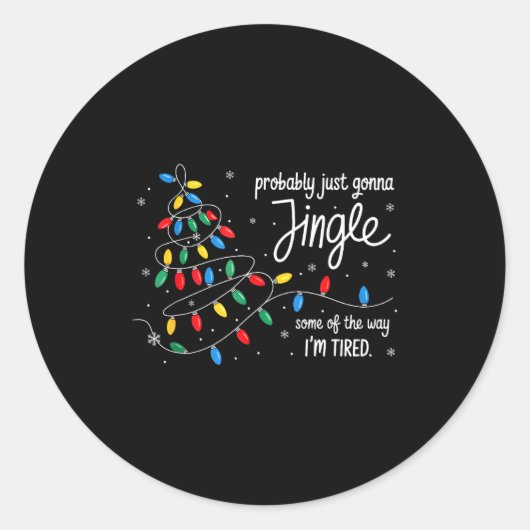 Sticker Rond Funny Probably Just Gonna Jingle Some Of The Way I (Devant)