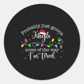 Sticker Rond Funny Probably Just Gonna Jingle Some Of The Way I (Devant)