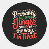 Sticker Rond Funny Probably Just Gonna Jingle Some Of The Way I (Devant)