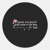 Sticker Rond Funny Probably Just Gonna Jingle Some Of The Way I (Devant)