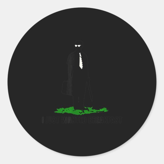 Sticker Rond Funny Quote I Just Wanted Breakfast  (Devant)