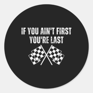 Sticker Rond Funny Race Car Si vous n'êtes pas le premier Vous