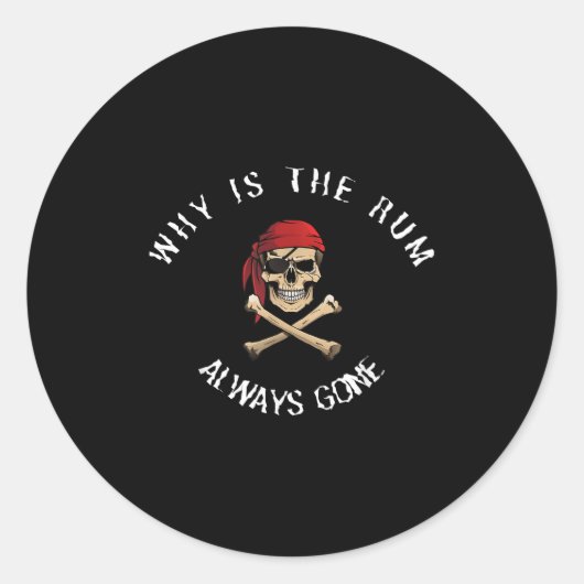 Sticker Rond Funny Rate Quote - Why Is The Rum Always Gone_ , S (Devant)