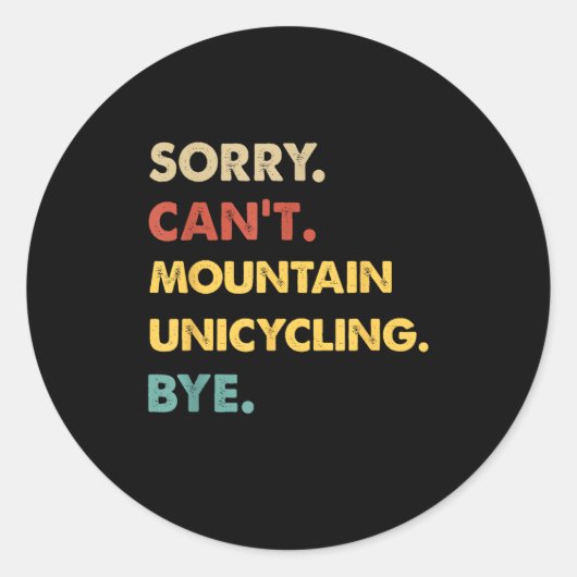 Sticker Rond Funny Retro Mountain Désolé Can't Mountain-unicycl (Devant)