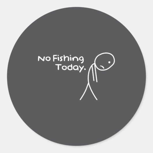 Sticker Rond Funny Sad Stickman No Fishing Today Fishing Lovers (Devant)