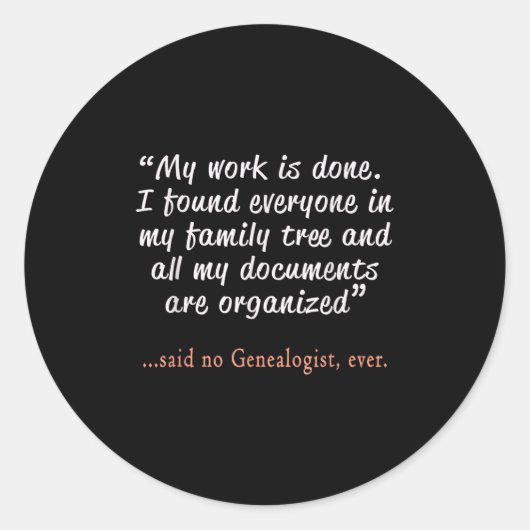 Sticker Rond Funny Said No Genealogist Ever Quote Gift  (Devant)