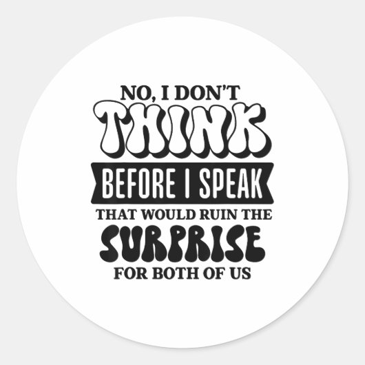 Sticker Rond Funny Sarcastic Quote Think Before Speak  (Devant)