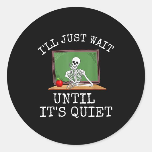Sticker Rond Funny Saying I'll Just Wait Until It's Quiet Women (Devant)