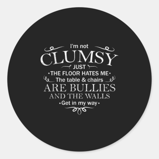 Sticker Rond Funny Saying I'm Not Clumsy Sarcastic Women Men Bo (Devant)