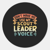 Sticker Rond Funny Scout Quote - Don't Make Me Use My Scout Lea (Devant)