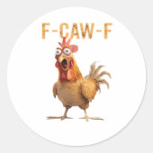 Sticker Rond Funny Screaming Chicken F Caw F Humor (Devant)