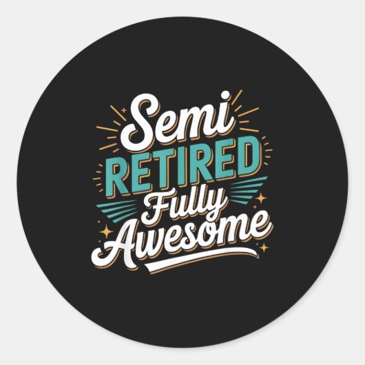 Sticker Rond Funny Semi Retired Designs For Fully Awesome Retir (Devant)