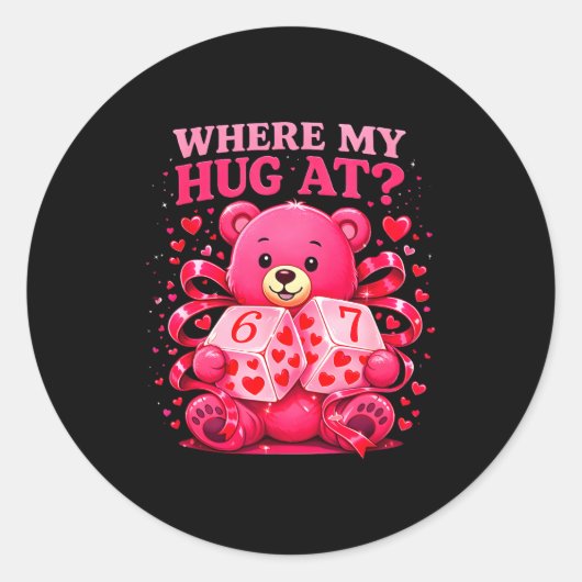 Sticker Rond Funny Six Seven 67 Valentine Meme Where My Hug At  (Devant)
