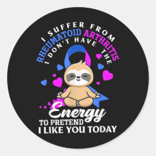 Sticker Rond Funny Sloth I Suffer From Rhumatoïde Arthritis War