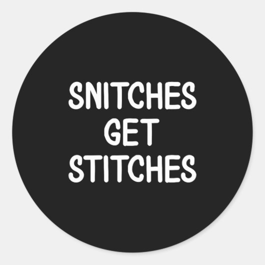 Sticker Rond Funny, Snitches Get Es, Joke Sarcastic Family (Devant)