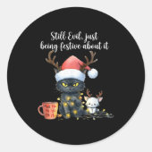 Sticker Rond Funny Still Evil Just Being Festive About It Cat C (Devant)