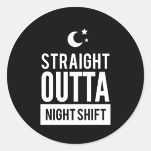 Sticker Rond Funny Stright OUTTA Night Shift Imprimer