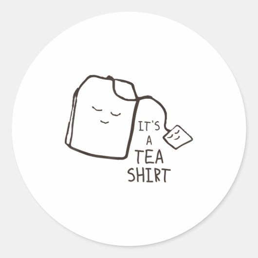 Sticker Rond Funny Tea Quote , It's A Tea Shirt (Devant)