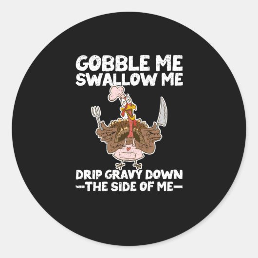 Sticker Rond Funny Thanksgiving Party Turkey Sarcasm Gobble (Devant)