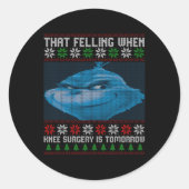 Sticker Rond Funny That Feeling When Knee Surgery Is Tomorrow U (Devant)