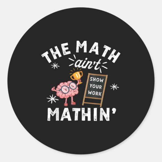 Sticker Rond Funny The Math Ain't Mathin Cute Brain Show Your W (Devant)
