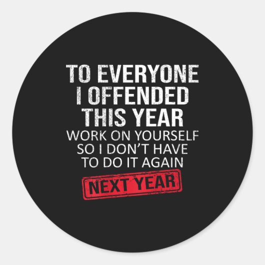 Sticker Rond Funny To Everyone I Offended This Year Humor New Y (Devant)