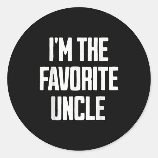 Sticker Rond Funny Uncle I'm The Favorite Uncle Funny Sarcastic (Devant)