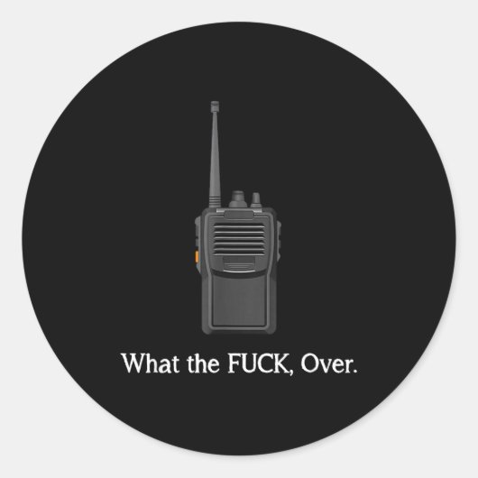 Sticker Rond Funny Walkie Talkie Wtf Over Radio Operator Quote  (Devant)