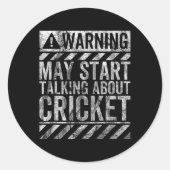 Sticker Rond Funny Warning Sign May Start Talking About Cricket (Devant)