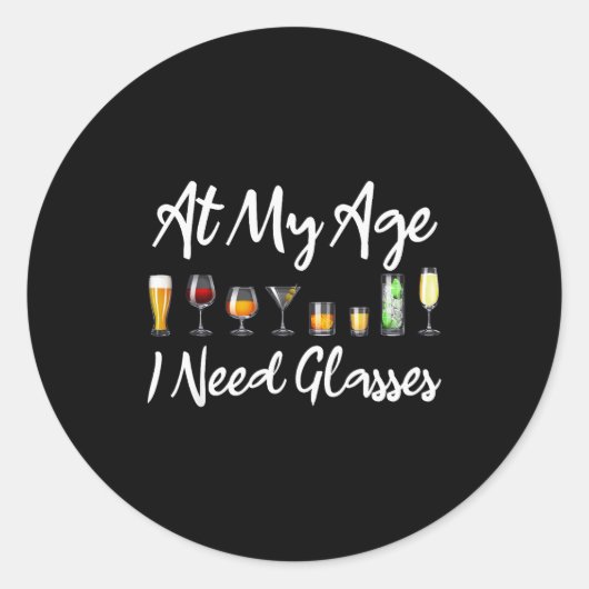 Sticker Rond Funny Wine Beer Tail Lover At My Age I Need Gles (Devant)