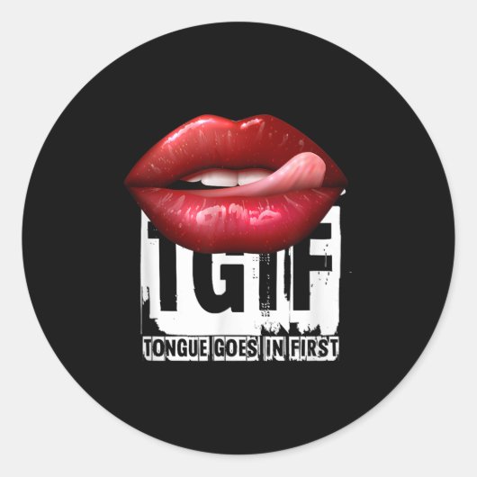 Sticker Rond Funny Y Quote Tgif Tongue Goes In First (Devant)