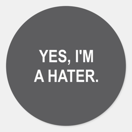 Sticker Rond Funny, Yes, I'm A Hater, Joke Sarcastic Family  (Devant)