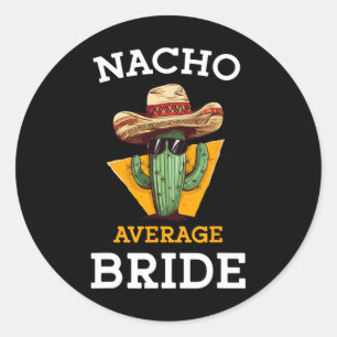 Sticker Rond Futur mariée pas moyenne Blague de mariage mexicai