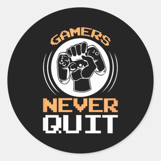 Sticker Rond Gamers Never Quit Funny Gaming Quotes Gift For Gam (Devant)