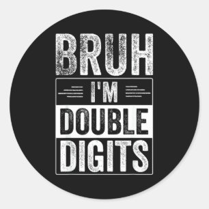 Sticker Rond Garçon drôle 10e anniversaire Bruh je suis double