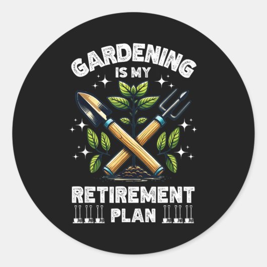 Sticker Rond Gardening Is My Retirement Plan Funny For Garden L (Devant)